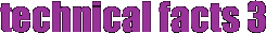technical facts 3